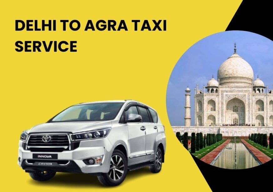 Delhi to Agra Taxi Service